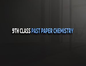 Chemistry 9th English Medium Past Paper BISE Gujranwala 2018