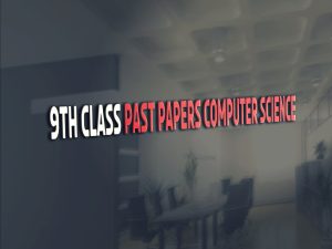 Computer Science 9th Class English Medium Past Paper BISE Gujranwala 2018