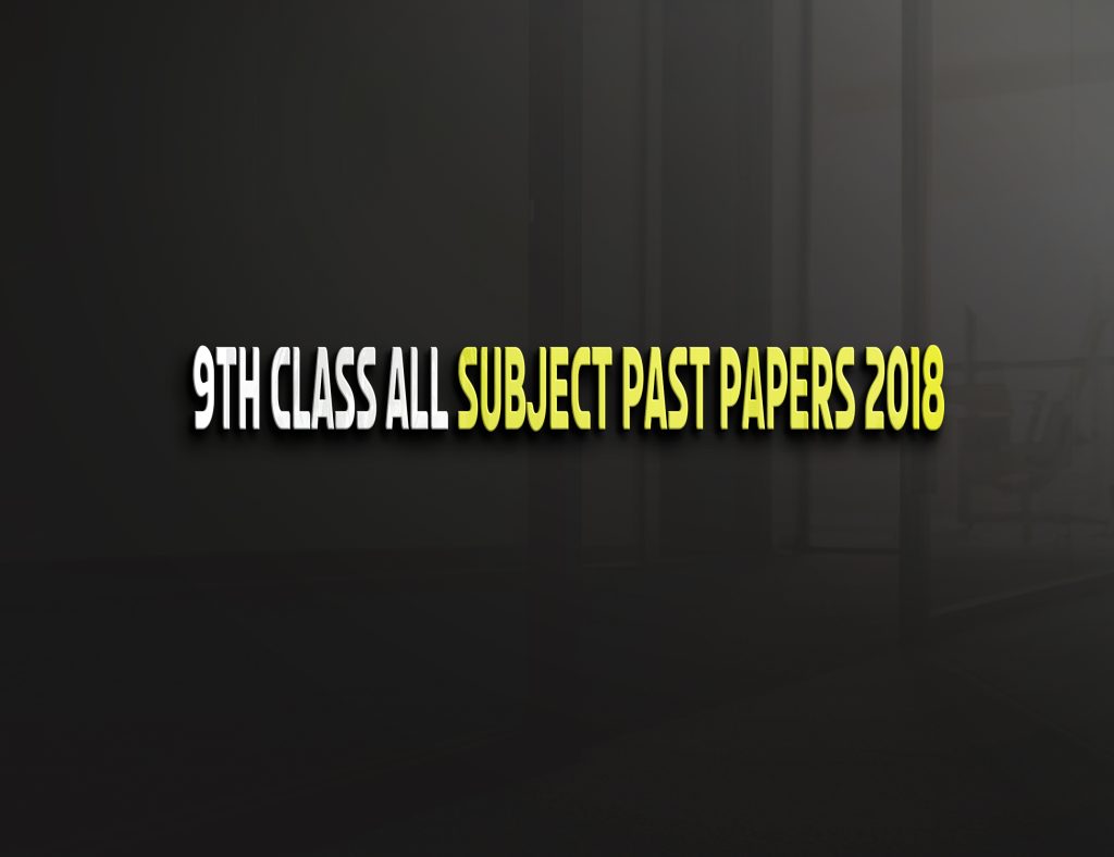 9th Class Lahore board all subjects Past Papers 2018 2 9th Class Lahore board all subjects Past Papers 2018