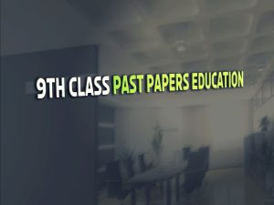 Education 9th Class Past Paper BISE Gujranwala 2018