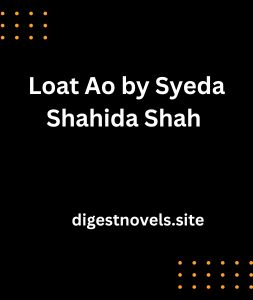 Loat Ao by Syeda Shahida Shah