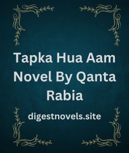 Tapka Hua Aam Novel By Qanta Rabia