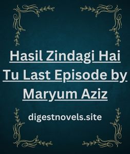 Hasil Zindagi Hai Tu Last Episode by Maryum Aziz