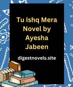 Tu Ishq Mera Novel by Ayesha Jabeen