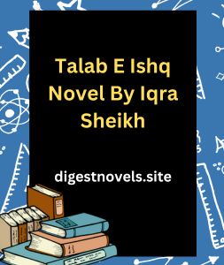 Talab E Ishq Novel By Iqra Sheikh