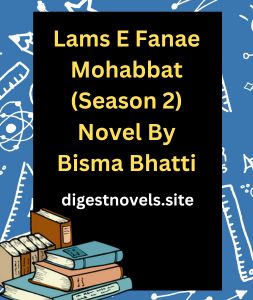 Lams E Fanae Mohabbat (Season 2) Novel By Bisma Bhatti