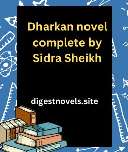 Dharkan novel complete by Sidra Sheikh