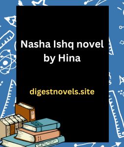 Nasha Ishq novel by Hina