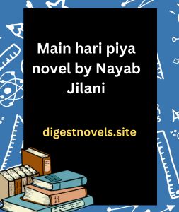 Main hari piya novel by Nayab Jilani