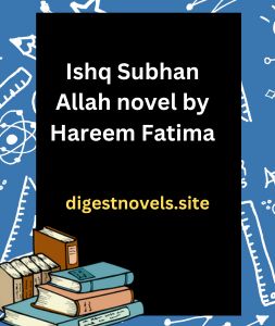 Ishq Subhan Allah novel by Hareem Fatima