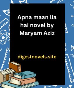 Apna maan lia hai novel by Maryam Aziz