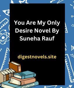 You Are My Only Desire Novel By Suneha Rauf