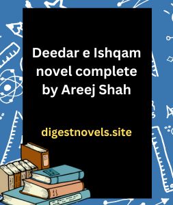 Deedar e Ishqam novel complete by Areej Shah