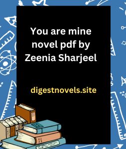 You are mine novel by Zeenia Sharjeel
