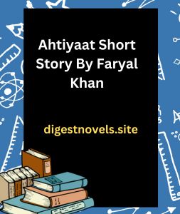 Ahtiyaat Short Story By Faryal Khan