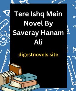 Tere Ishq Mein Novel By Saveray Hanam Ali