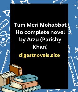 Tum Meri Mohabbat Ho complete novel by Arzu (Parishy Khan)