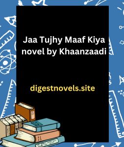 Jaa Tujhy Maaf Kiya novel by Khaanzaadi