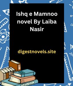 Ishq e Mamnoo novel By Laiba Nasir
