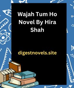 Wajah Tum Ho Novel By Hira Shah