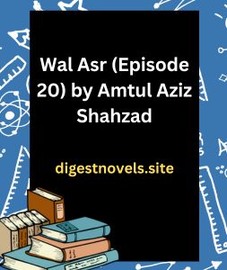 Wal Asr (Episode 20) by Amtul Aziz Shahzad