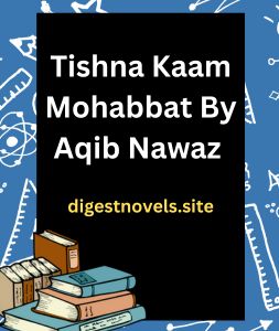 Tishna Kaam Mohabbat By Aqib Nawaz