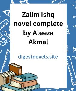 Zalim Ishq novel complete by Aleeza Akmal