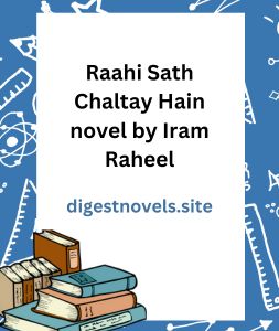 Raahi Sath Chaltay Hain novel by Iram Raheel