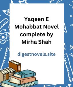 Yaqeen E Mohabbat Novel complete by Mirha Shah