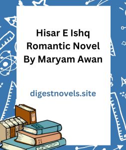 Hisar E Ishq Romantic Novel By Maryam Awan