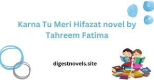 Karna Tu Meri Hifazat novel by Tahreem Fatima