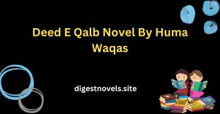 Deed E Qalb Novel By Huma Waqas