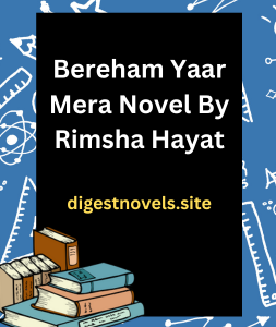 Bereham Yaar Mera Novel By Rimsha Hayat