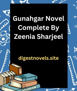 Gunahgar Novel Complete By Zeenia Sharjeel