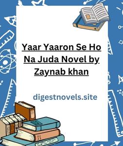 Yaar Yaaron Se Ho Na Juda Novel by Zaynab khan