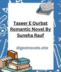 Taseer E Qurbat Romantic Novel By Suneha Rauf