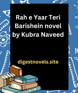 Rah e Yaar Teri Barishein novel by Kubra Naveed