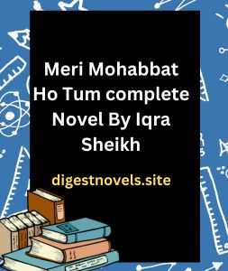 Meri Mohabbat Ho Tum complete Novel By Iqra Sheikh