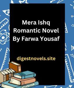 Mera Ishq Romantic Novel By Farwa Yousaf