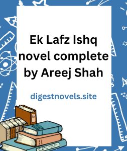 Ek Lafz Ishq novel complete by Areej Shah