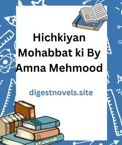 Hichkiyan Mohabbat ki By Amna Mehmood
