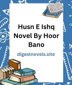 Husn E Ishq Novel By Hoor Bano