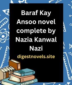 Baraf Kay Ansoo complete novel by Nazia Kanwal Nazi