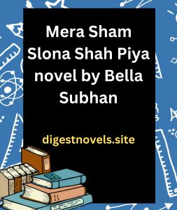 Mera Sham Slona Shah Piya novel by Bella Subhan