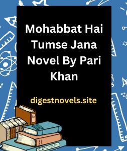 Mohabbat Hai Tumse Jana Novel By Pari Khan