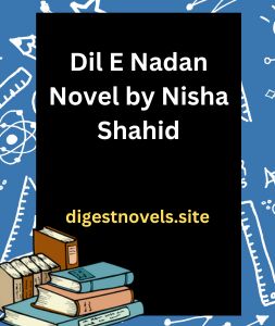 Dil E Nadan Novel by Nisha Shahid