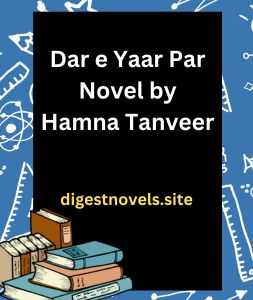 Dar e Yaar Par Novel by Hamna Tanveer