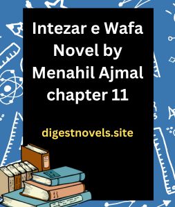 Intezar e Wafa Novel by Menahil Ajmal chapter 11