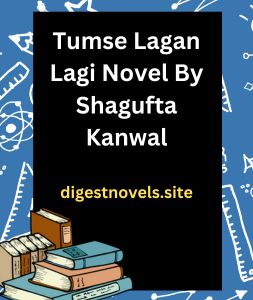 Tumse Lagan Lagi Novel By Shagufta Kanwal
