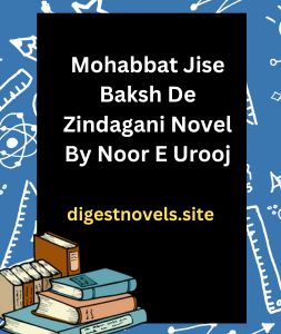 Mohabbat Jise Baksh De Zindagani Novel By Noor E Urooj